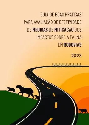 FAUNA NEWS - Lançamento do primeiro guia brasileiro sobre boas práticas de medidas de redução de impactos de rodovias sobre a fauna.